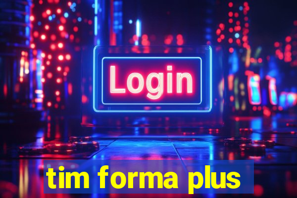 tim forma plus